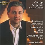 Review George Benjamin  / Benjamin - Antara; J. Harvey - Song Offerings; Boulez - Orchestral Works