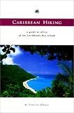 Caribbean Hiking: A Walking and Hiking Guide to Twenty-Nine of the Caribbean's Best Islands