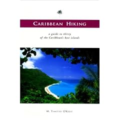 Caribbean Hiking: A Walking and Hiking Guide to Twenty-Nine of the Caribbean's Best Islands