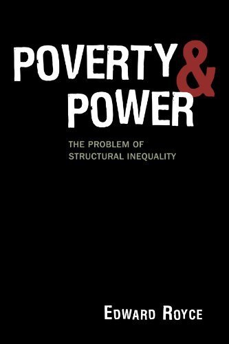 Poverty and Power: The Problem of Structural Inequality by Royce, Edward (2008) Paperback