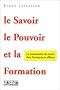 Le Savoir, le pouvoir et la formation. La Transmission du savoir dans l'entreprise et ailleurs