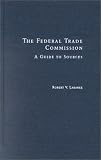 The Federal Trade Commission: A Guide to Sources (Research and Information Guides in Business, Industry and Economic Institutions)