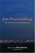 Just Peacemaking: Ten Practices For Abolishing War