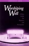Worshipping Well: A Mass Guide for Planners and Participants