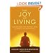 The Joy of Living: Unlocking the Secret and Science of Happiness