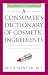 A Consumer's Dictionary of Cosmetic Ingredients, 7th Edition: Complete Information About the Harmful and Desirable Ingredients Found in Cosmetics and Cosmeceuticals