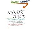 What's Next: The Experts' Guide: Predictions from 50 of America's Most Compelling People by Jane Buckingham