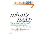 Click here to buy What's Next: The Experts' Guide: Predictions from 50 of America's Most Compelling People by  Jane Buckingham.