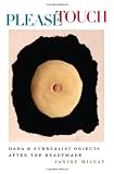 Please Touch: Dada and Surrealist Objects after the Readymade (Interfaces: Studies in Visual Culture)