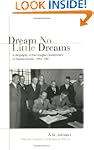 Dream No Little Dreams: A Biography o...