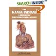 The Kansa Indians: A History of the Wind People, 1673-1873 (The Civilization of the American Indian Series ; V. 114) by  William E. Unrau