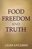 Food Freedom And Truth