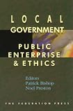 Local Government, Public Enterprise and Ethics (Law, Ethics and Public Affairs)