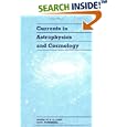 Currents in Astrophysics and Cosmology by  G. G. Fazio and R. Silberberg
