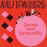 The Au Pairs - Sense and Sensuality