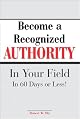 Become A Recognized Authority In Your Field - In 60 Days Or Less