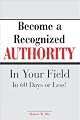 Become A Recognized Authority In Your Field - In 60 Days Or Less