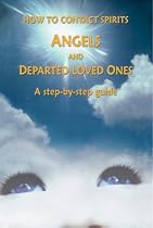 How To Contact Angels and Departed Love Ones A Step By Step Guided reiki-psychic-tarot