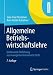 Allgemeine Betriebswirtschaftslehre: Umfassende Einf&Atilde;&frac14;hrung aus managementorientierter Sicht