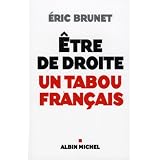 Etre de droite : un tabou fran�aispar Eric Brunet