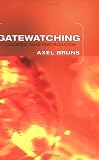 Gatewatching: Collaborative Online News Production (Digital Formations)