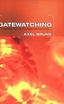 Gatewatching: Collaborative Online News Production (Digital Formations)