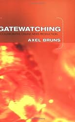 Gatewatching: Collaborative Online News Production (Digital Formations)