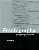 Fractography: Observing, Measuring and Interpreting Fracture Surface Topography