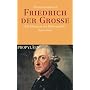 Friedrich der Gro�e: Ein K�nigtum der Widerspr�che