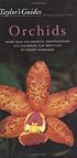 Taylor's Guide to Orchids: More Than 300 Orchids, Photographed and Described, for Beginning to Expert Gardeners (Taylor's Guides)