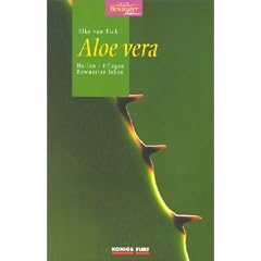 Aloe Vera. Heilen, Pflegen, Bewusster leben