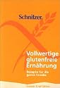 Vollwertige glutenfreie Ernährung: Rezepte für die ganze Familie