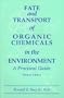 Fate and Transport of Organic Chemicals in the Environment: A Practical Guide