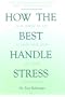 How the Best Handle Stress: More Power to You by Using Your Head and Heart