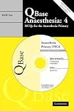 QBase Anaesthesia: Volume 4, MCQs for the Anaesthesia Primary: MCQs for the Anaesthesia Primary v. 4