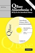 QBase Anaesthesia: Volume 4, MCQs for the Anaesthesia Primary: MCQs for the Anaesthesia Primary v. 4