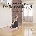 Vinyasa Yoga for the Newbie Yogi