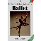 Click here to buy The Concise Oxford Dictionary of Ballet (Oxford Paperback Reference) by  Horst Koegler.