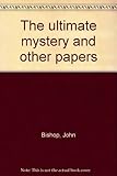 The ultimate mystery and other papers