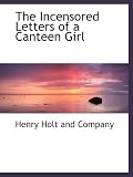 The Incensored Letters of a Canteen Girl