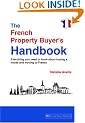 The French Property Buyer's Handbook: Everything you need to know about buying a house and moving to France
