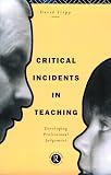 Critical Incidents in Teaching: Developing Professional Judgement