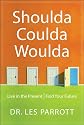 Shoulda, Coulda, Woulda: Live in the Present, Find Your Future