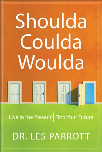 Shoulda, Coulda, Woulda: Live in the Present, Find Your Future