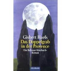 Das Doppelgrab in der Provence. Ein Baltasar-Matzbach-Roman