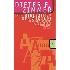 Die Bibliothek der Zukunft - Text und Schrift in den Zeiten des Internet (Gebundene Ausgabe)