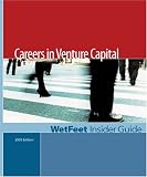 Review WetFeet, Inc.  / Careers in Venture Capital, 2005 Edition: WetFeet Insider Guide