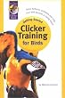 Clicker Training for Birds (Getting Started)