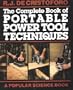 The Complete Book of Portable Power Tool Techniques (Popular science)