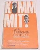 Komm mit! Wir sprechen Deutsch : German by television: a course of thirty programmes for beginners on B.B.C. 1